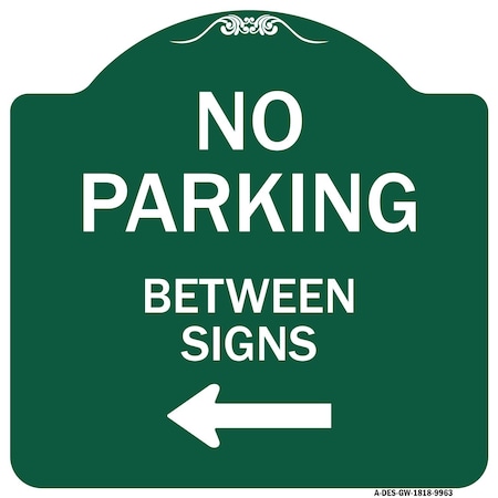 Signmission No Parking Between Signs Heavy-Gauge Aluminum Architectural Sign, 18" x 18", GW-1818-9963 A-DES-GW-1818-9963
